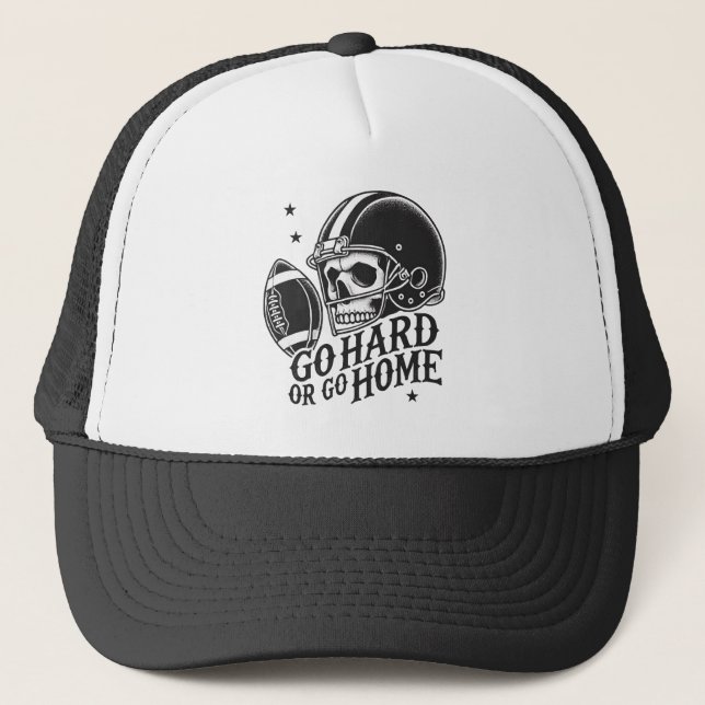 Go Hard Or Go Home  Trucker Hat (Front)