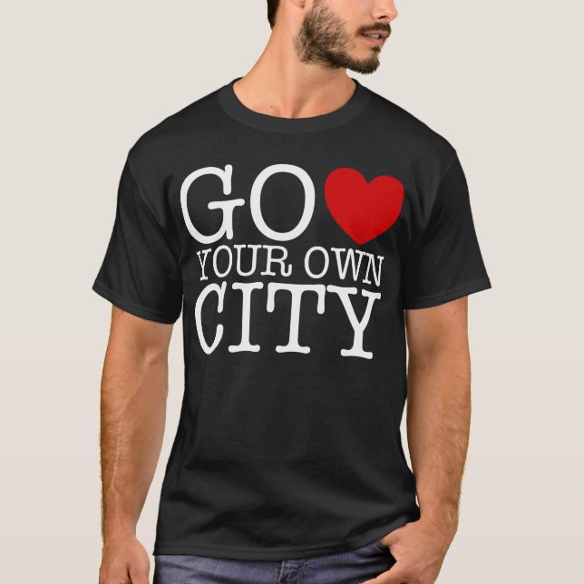 Go Heart Your Own City T-Shirt (Front)