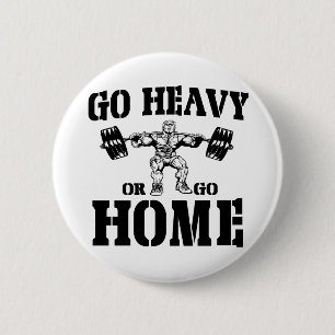 Go Heavy Or Go Home Weightlifting 6 Cm Round Badge