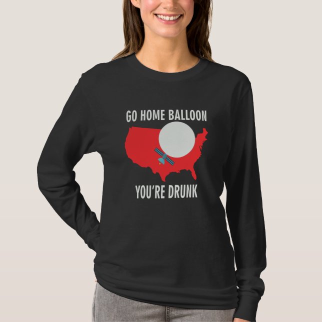 Go Home Balloon You're Drunk Chinese Spy Balloon T-Shirt (Front)