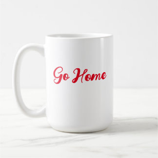 Go Home Coffee Mug