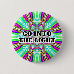 GO INTO THE LIGHT 6 CM ROUND BADGE