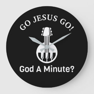 GO JESUS GO! God A Minute? Large Round Wall Clock