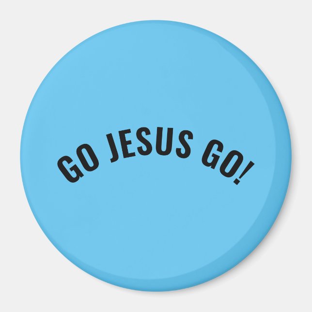 GO JESUS GO! Magnet (Front)