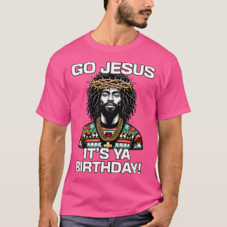 Go Jesus It'S Ya Birthday Black Jesus Ugly Christm T-Shirt