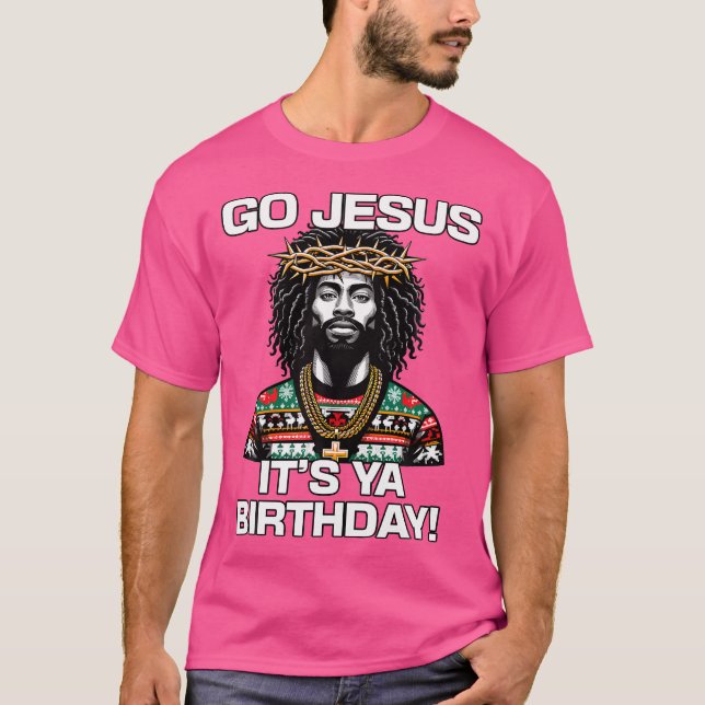 Go Jesus It'S Ya Birthday Black Jesus Ugly Christm T-Shirt (Front)