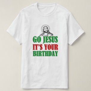 Go Jesus It's your Birthday funny Christmas Shirt