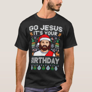 Go Jesus It's Your Birthday Funny Jesus Christmas  T-Shirt