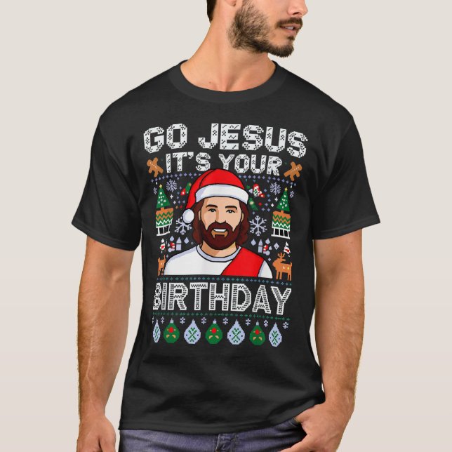 Go Jesus It's Your Birthday Funny Jesus Christmas  T-Shirt (Front)