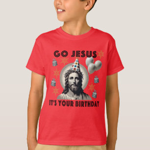 Go Jesus Its Your Birthday T-Shirt