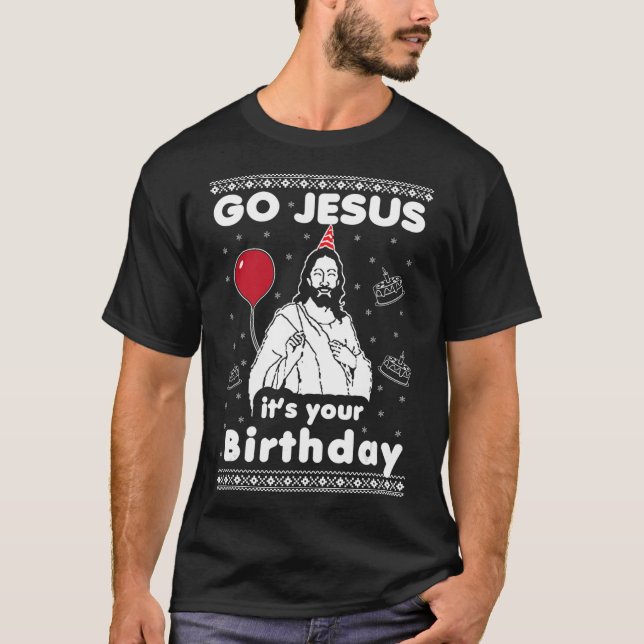 Go Jesus it's Your Birthday Ugly Christmas Cheap G T-Shirt (Front)