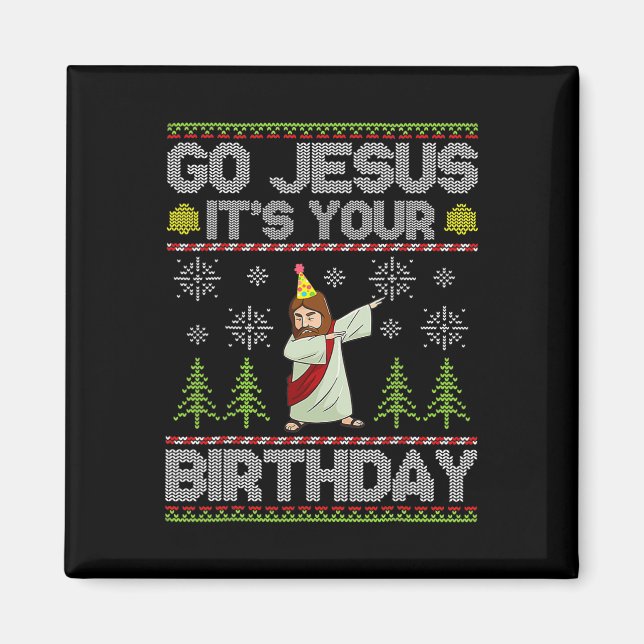 Go Jesus It's Your Birthday Ugly Christmas Fun  Magnet (Front)