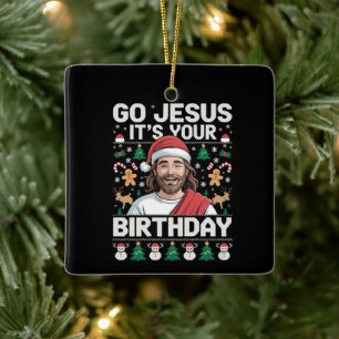 Go Jesus It's Your Birthday Ugly Christmas Sweater Ceramic Ornament