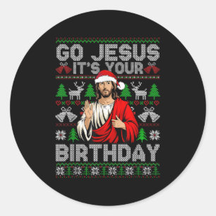 Go Jesus It's Your Birthday Ugly Christmas Sweater Classic Round Sticker
