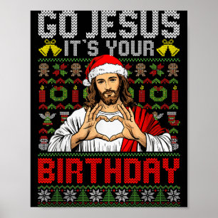 Go Jesus Its Your Birthday Ugly Christmas Sweater Poster