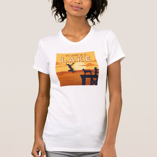Go Jump In A Lake T-Shirt (Front)