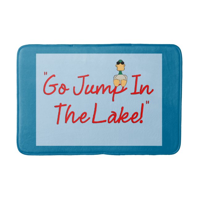 "Go Jump In The Lake!" Bath Mat (Front)