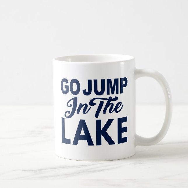 Go Jump In The Lake Coffee Mug (Right)
