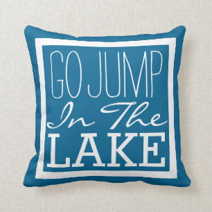 Go Jump In The Lake Cushion