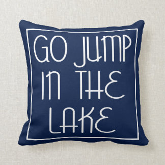 Go Jump In The Lake Cushion