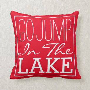 Go Jump In The Lake Cushion