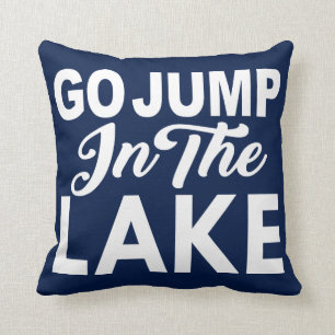 Go Jump In The Lake Cushion