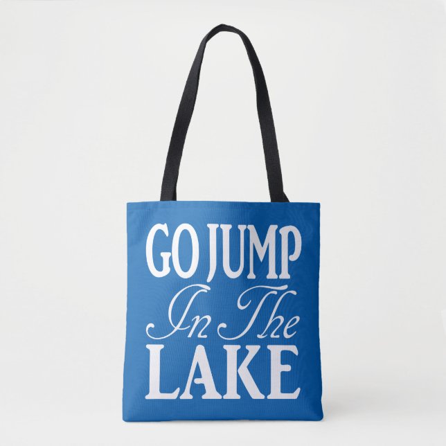 Go Jump In The Lake Tote Bag (Front)