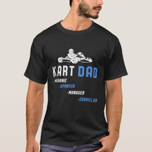 Go Kart Dad Mechanic Sponsor Manager Counsellor T-Shirt