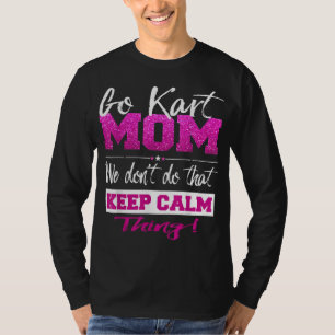Go Kart Mum Go - Karting Mum Tee Go Kart Racing