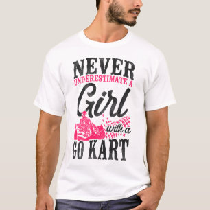 Go Kart Never Underestimate A Girl With A Go Kart T-Shirt