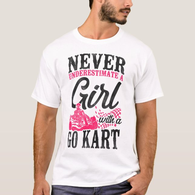 Go Kart Never Underestimate A Girl With A Go Kart T-Shirt (Front)