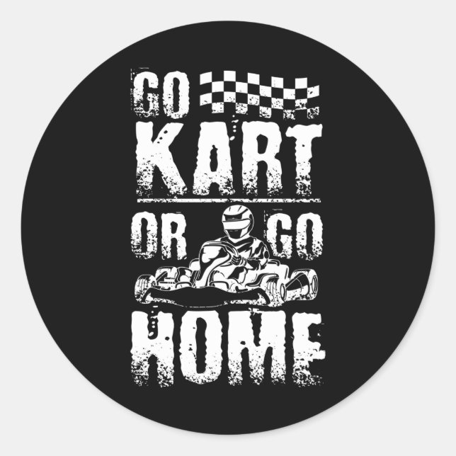 Go Kart Or Go Home Classic Round Sticker (Front)
