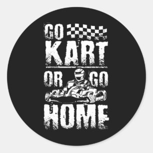 Go Kart Or Go Home Classic Round Sticker