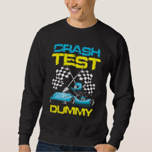 Go Kart Racing Crash Test Dummy Go Kart Racer Sweatshirt