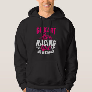 Go Kart Racing Girl - Go Karting Lover Go Cart Rac Hoodie