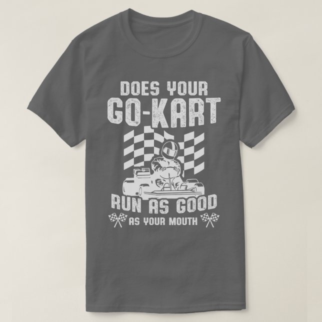 Go Kart Racing Good As Mouth Karting GoCart Racer  T-Shirt (Design Front)