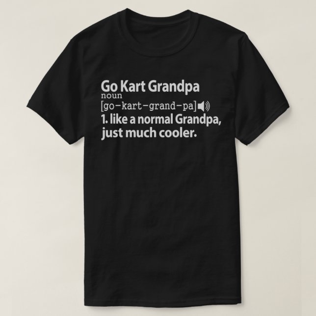 Go Kart Racing Grandpa Definition Funny Gift T-Shirt (Design Front)
