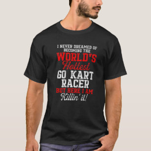 Go Kart Racing Karting Go-Cart Racer T-Shirt