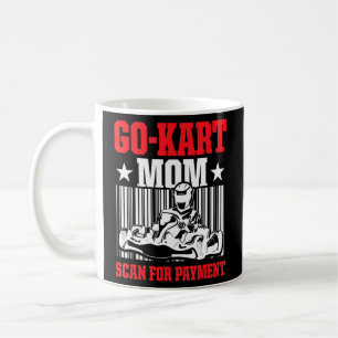 Go Kart Racing Mum Payment Karting Go Cart Racer Coffee Mug