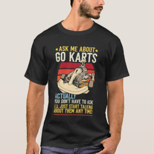 Go Kart Racing Retro Vintage Ask Me About Go Karts T-Shirt
