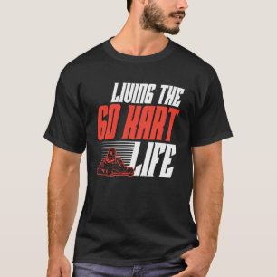Go Kart Racing Vintage Living The Go Kart Life T-Shirt