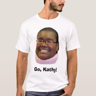 Go, Kathy! T-Shirt