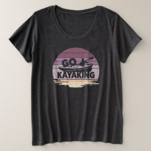 Go Kayaking Plus Size T-Shirt