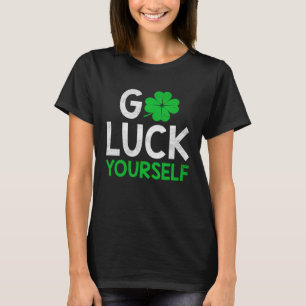 Go Luck Yourself  Saint Patrick s Day Adults Men W T-Shirt