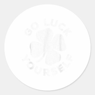 Go Luck Yourself Shirt Irish Men Women Kids St Pat Classic Round Sticker