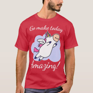 Go Make Today Amazing Cute Unicorn Inspirational T-Shirt