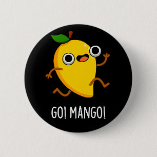 Go Man Go Funny Fruit Mango Pun Dark BG 6 Cm Round Badge