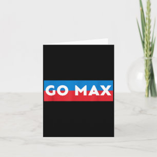 Go Max Shirt! Go Max Go Big! Or Go Home Go Max!  Card
