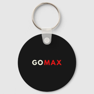 Go Max Shirt! Go Max Go Big! Or Go Home Go Max! Lo Key Ring