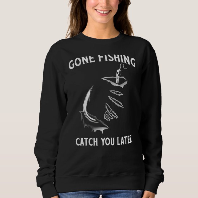 Go Ne Fishing Catch You Later Sweatshirt (Front)